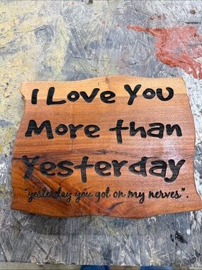 Handcrafted Cypress Wood Sign "I Love You More Than Yesterday" - engraved